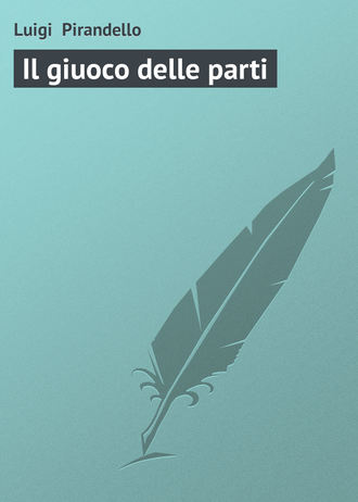 Luigi Pirandello, Il giuoco delle parti