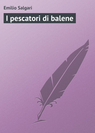 Emilio Salgari, I pescatori di balene