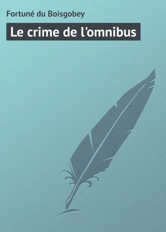 Fortuné du, Le crime de l’omnibus