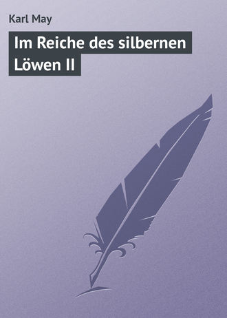 Karl May, Im Reiche des silbernen Löwen II