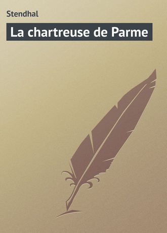 Stendhal , La chartreuse de Parme