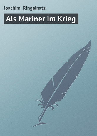 Joachim Ringelnatz, Als Mariner im Krieg