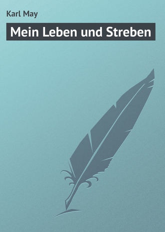 Karl May, Mein Leben und Streben