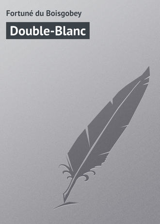 Fortuné du, Double-Blanc