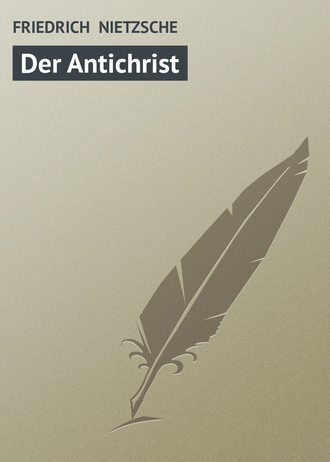 FRIEDRICH NIETZSCHE, Der Antichrist