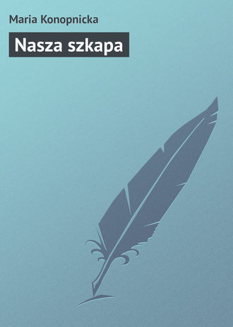 Maria Konopnicka, Nasza szkapa