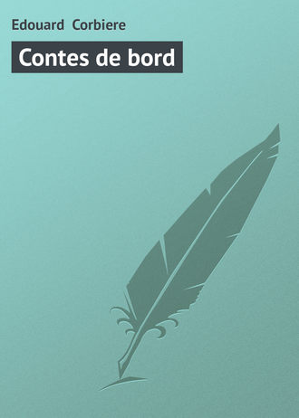 Edouard Corbiere, Contes de bord