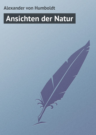 Alexander von, Ansichten der Natur