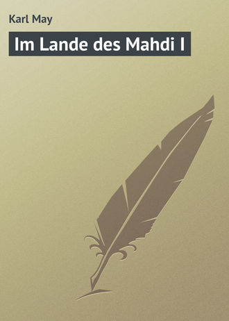 Karl May, Im Lande des Mahdi I