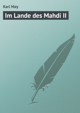 Karl May, Im Lande des Mahdi II