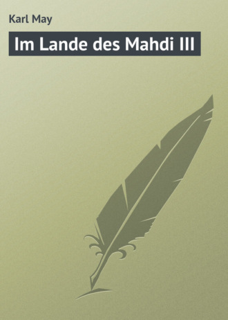 Karl May, Im Lande des Mahdi III