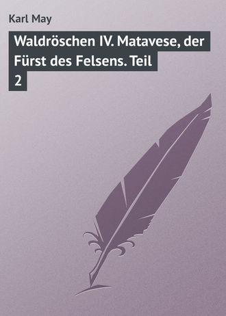 Karl May, Waldröschen IV. Matavese, der Fürst des Felsens. Teil 2