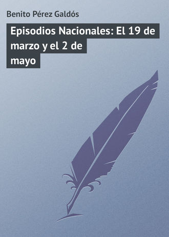 Benito Pérez Episodios Nacionales: El 19 de marzo y el 2 de mayo