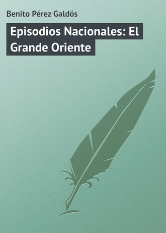 Benito Pérez, Episodios Nacionales: El Grande Oriente