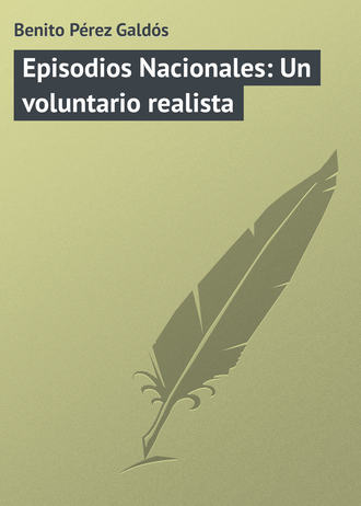 Benito Pérez Episodios Nacionales: Un voluntario realista