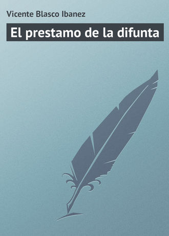 Vicente Blasco, El prestamo de la difunta