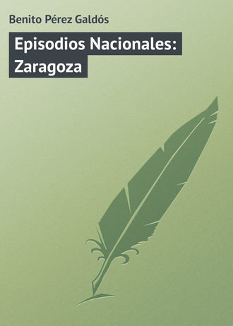 Benito Pérez, Episodios Nacionales: Zaragoza