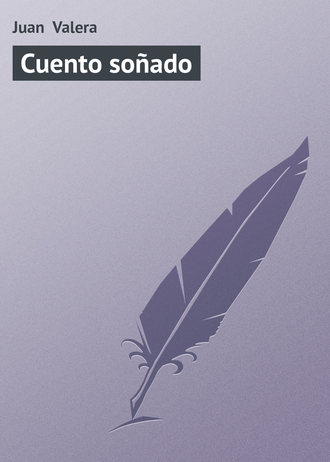 Juan Valera, Cuento soñado