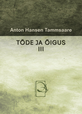 Anton Tammsaare, Tõde ja õigus III