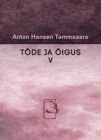 Anton Tammsaare, Tõde ja õigus V