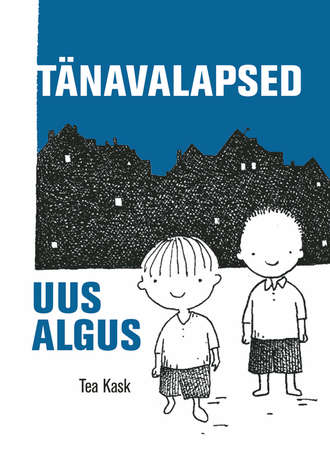 Tea Kask, Tänavalapsed. Uus algus