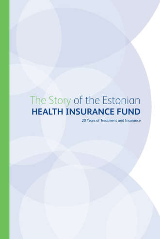 Grupi autorid, The Story of the Estonian Health Insurance Fund. 20 Years of Treatment and Insurance