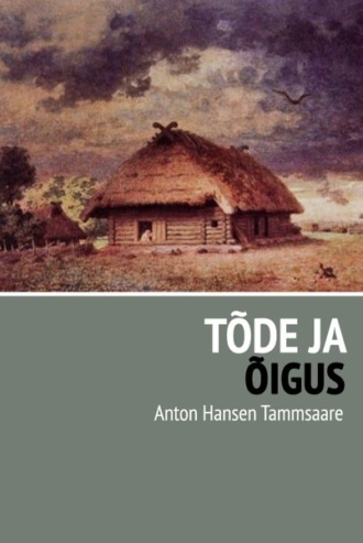 Anton Tammsaare, Tõde ja õigus
