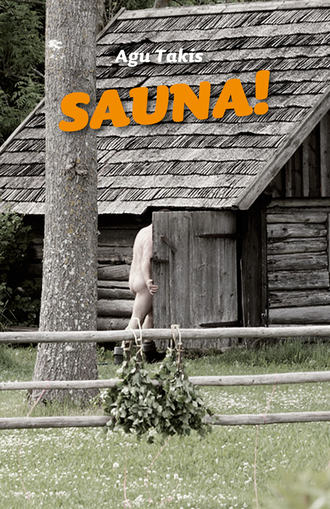 Agu Takis, Sauna!