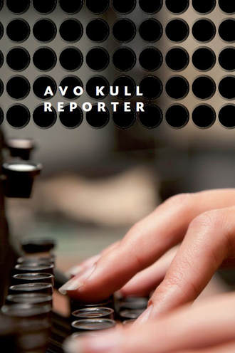 Avo Kull, Reporter