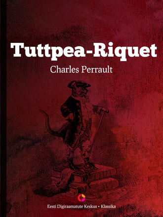 Charles Perrault, Tuttpea-Riquet