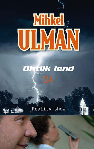 Mihkel Ulman, Ohtlik lend. Reality show