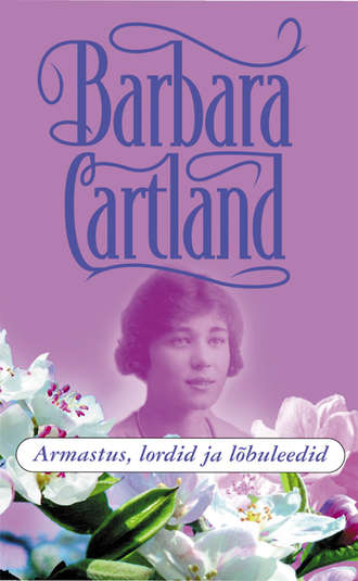 Barbara Cartland, Armastus, lordid ja lõbuleedid