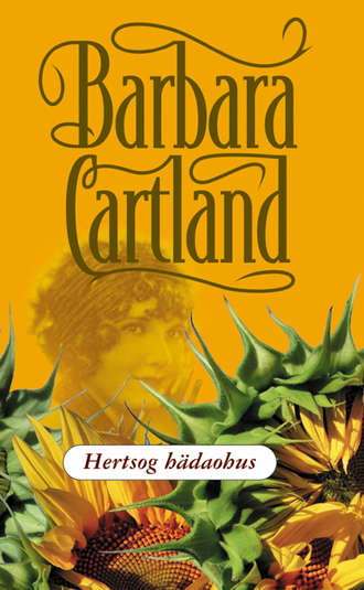 Barbara Cartland, Hertsog hädaohus