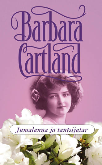 Barbara Cartland, Jumalanna ja tantsijatar