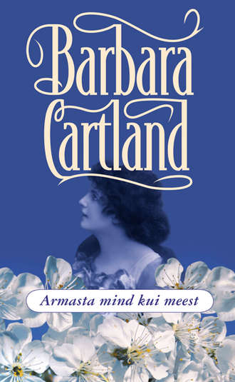 Barbara Cartland, Armasta mind kui meest