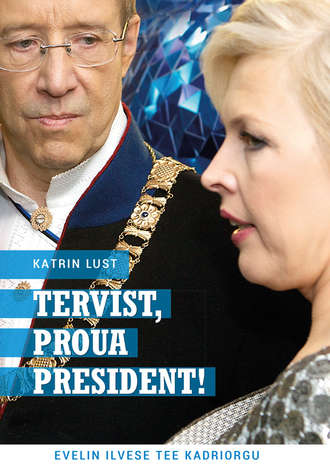 Katrin Lusti, Tervist, proua president!