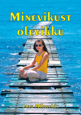 Jaan Mikweldt, Minevikust olevikku