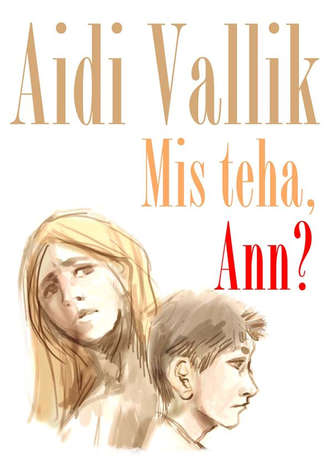 Aidi Vallik, Mis teha, Ann?