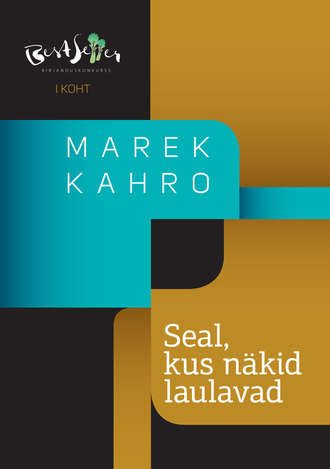 Marek Kahro, Seal, kus näkid laulavad