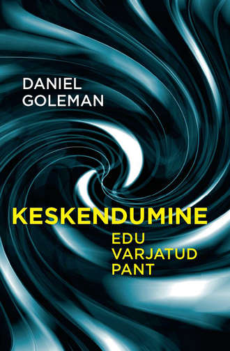 Daniel Goleman, Keskendumine. Edu varjatud pant