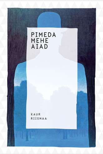 Kaur Riismaa, Pimeda mehe aiad