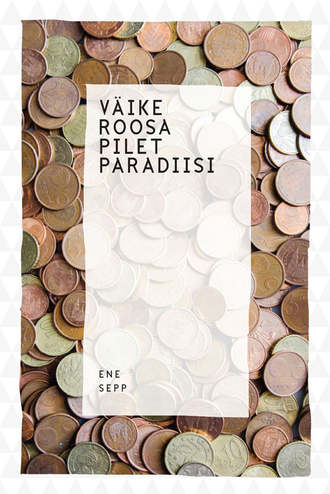 Ene Sepp, Väike roosa pilet paradiisi