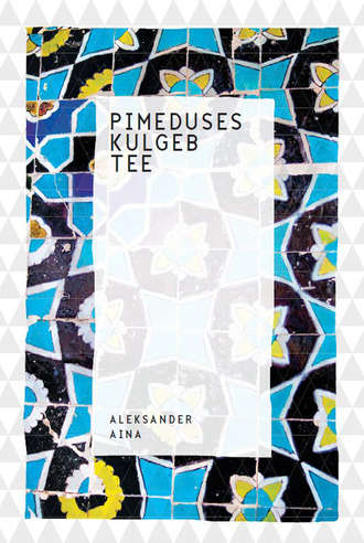 Aleksander Aina, Pimeduses kulgeb tee