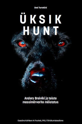 Unni Turrettini, Üksik hunt. Anders Breiviku ja teiste massimõrvarite mõistatus
