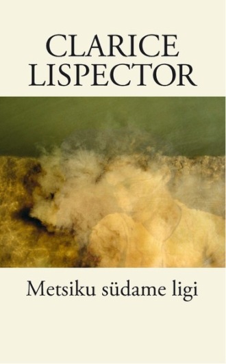 Clarice Lispector, Metsiku südame ligi