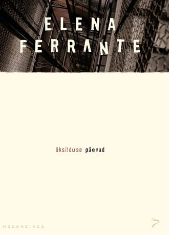 Elena Ferrante, Üksilduse päevad