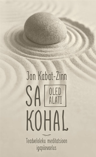 Jon Kabat-Zinn, Sa oled alati kohal. Teadveloleku meditatsioon igapäevaelus