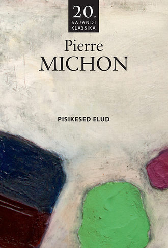 Pierre Michon, Pisikesed elud