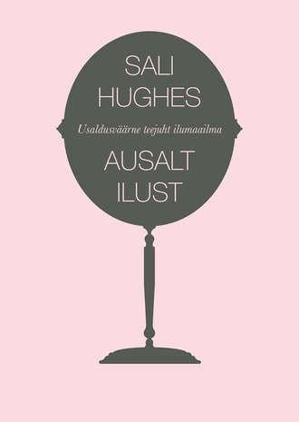 Sali Hughes, Ausalt ilust. Usaldusväärne teejuht ilumaailma