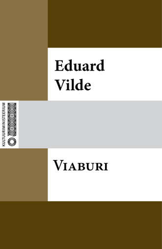 Eduard Vilde, Viaburi